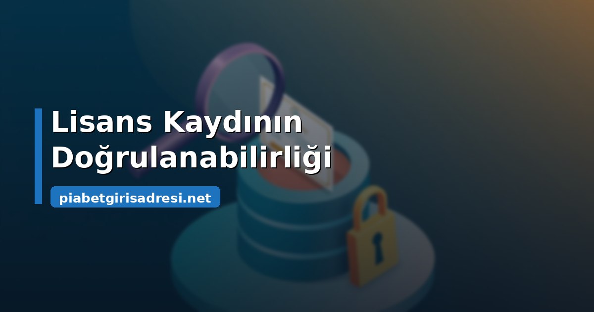 Lisans Kaydının Doğrulanabilirliği