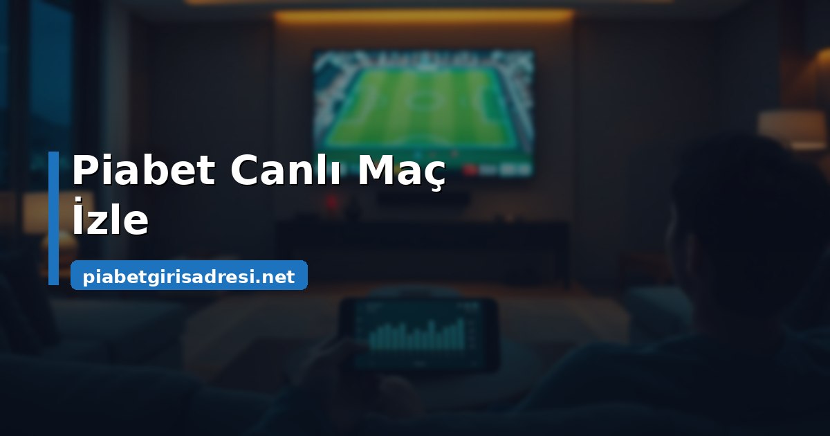 Piabet canlı maç izle yayın akışı ve ekran gecikmesi görseli