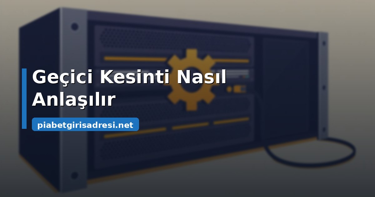 Piabet Kapatıldı mı, Yoksa Adres mi Değişti? Ayırt Etme Rehberi 3 İkinci Durum: Geçici Teknik Kesinti