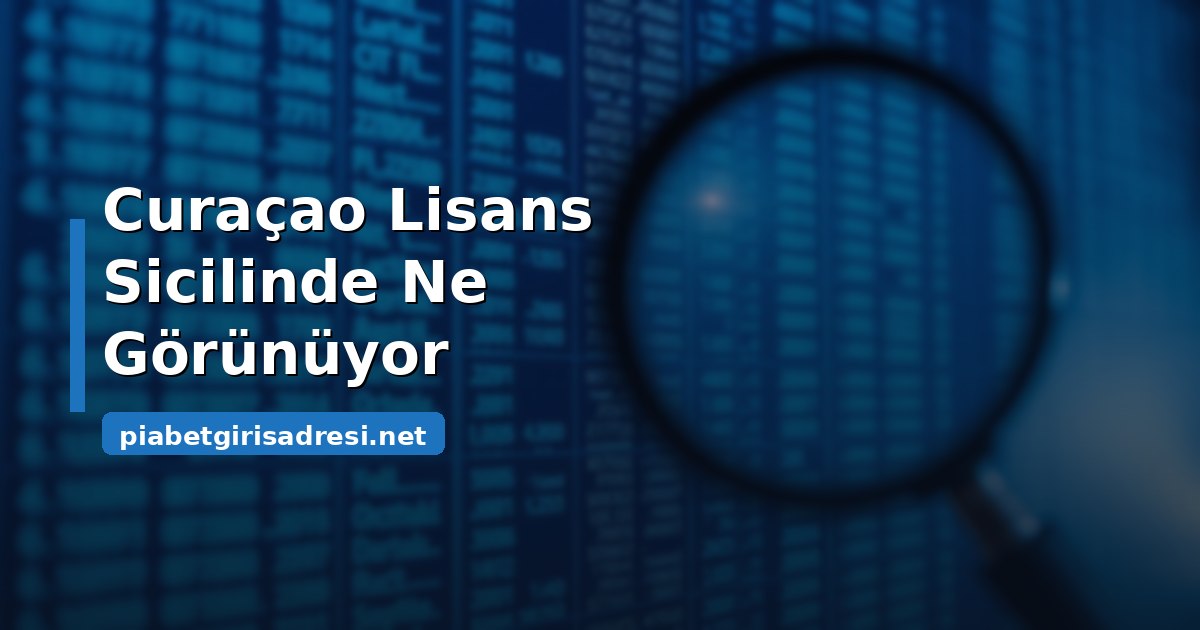 Curaçao lisans sicilinde Piabet ile ilişkilendirilen kayıt