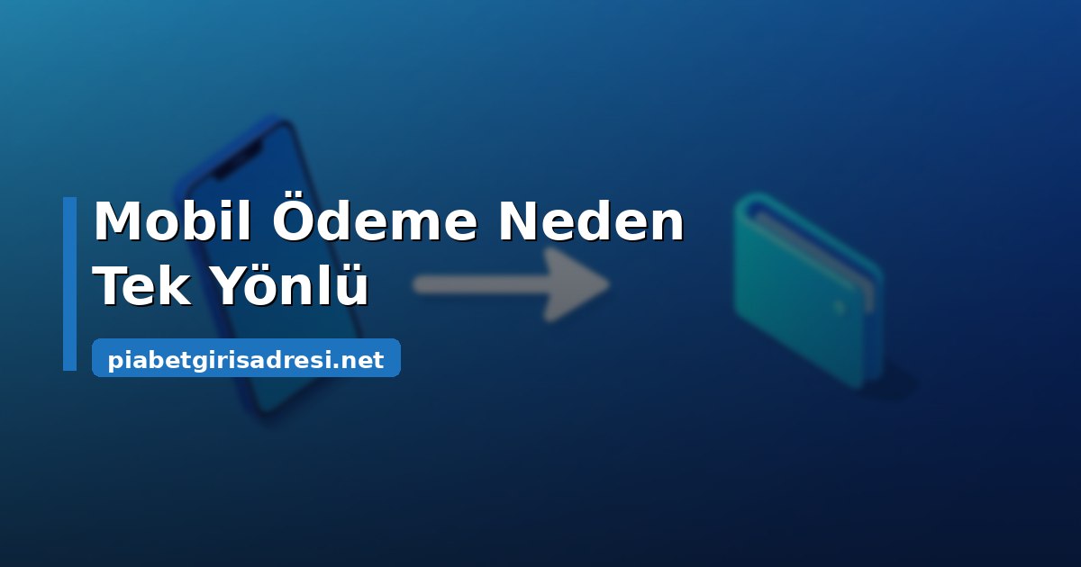 Piabet Mobil Ödeme Nasıl Çalışır, Kimler İçin Uygun 3 Mobil ödemenin en kritik kısıtı: bu yolla çekim yapılamaz