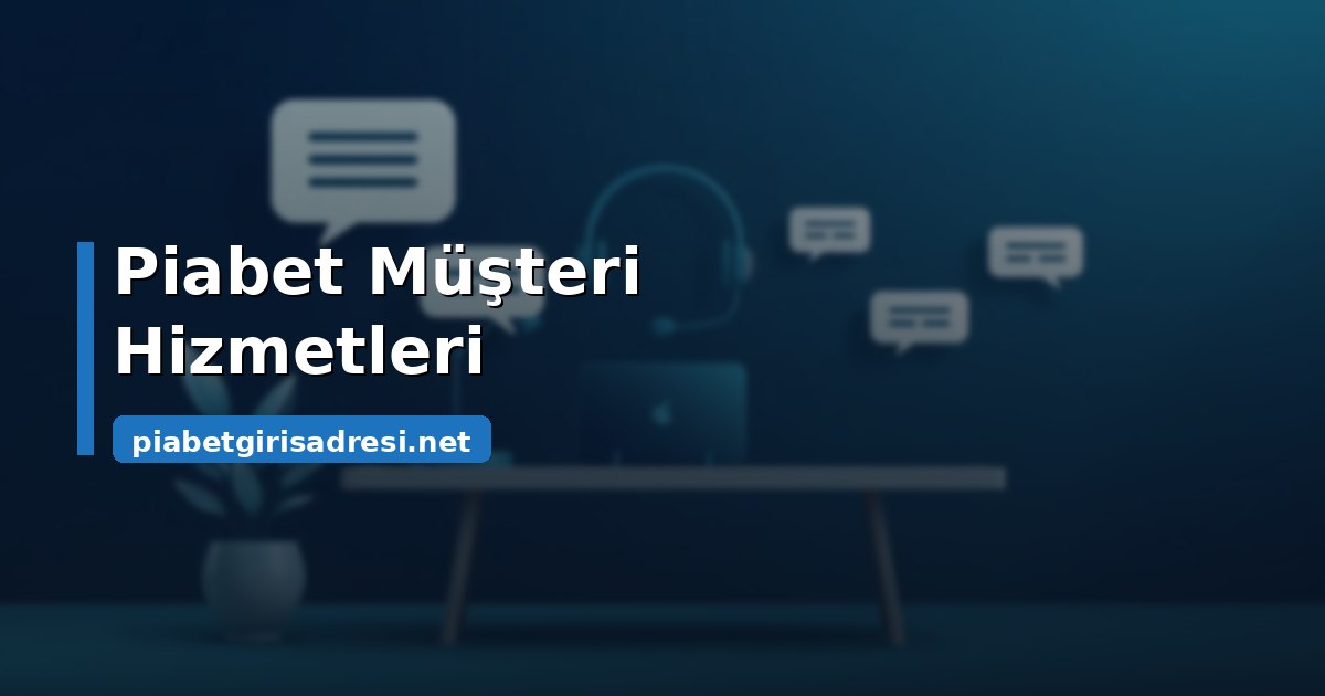Piabet müşteri hizmetlerine başvuru sürecini anlatan destek masası görseli