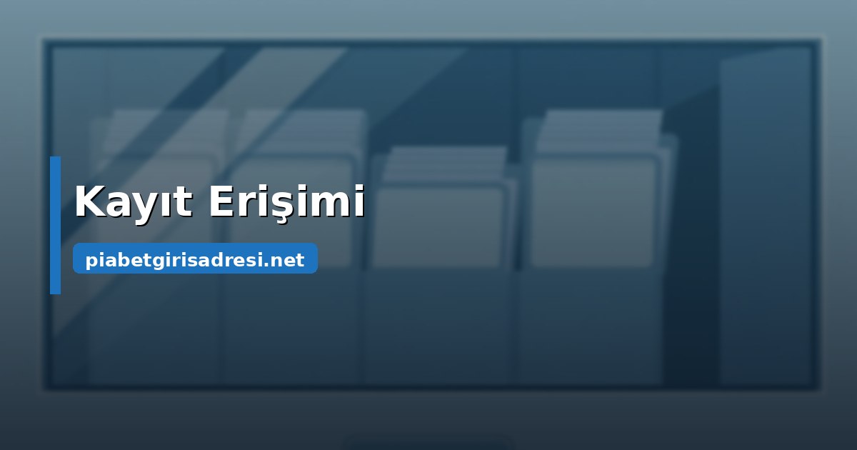 Kayıtların erişime kapatılması ne anlama geliyor