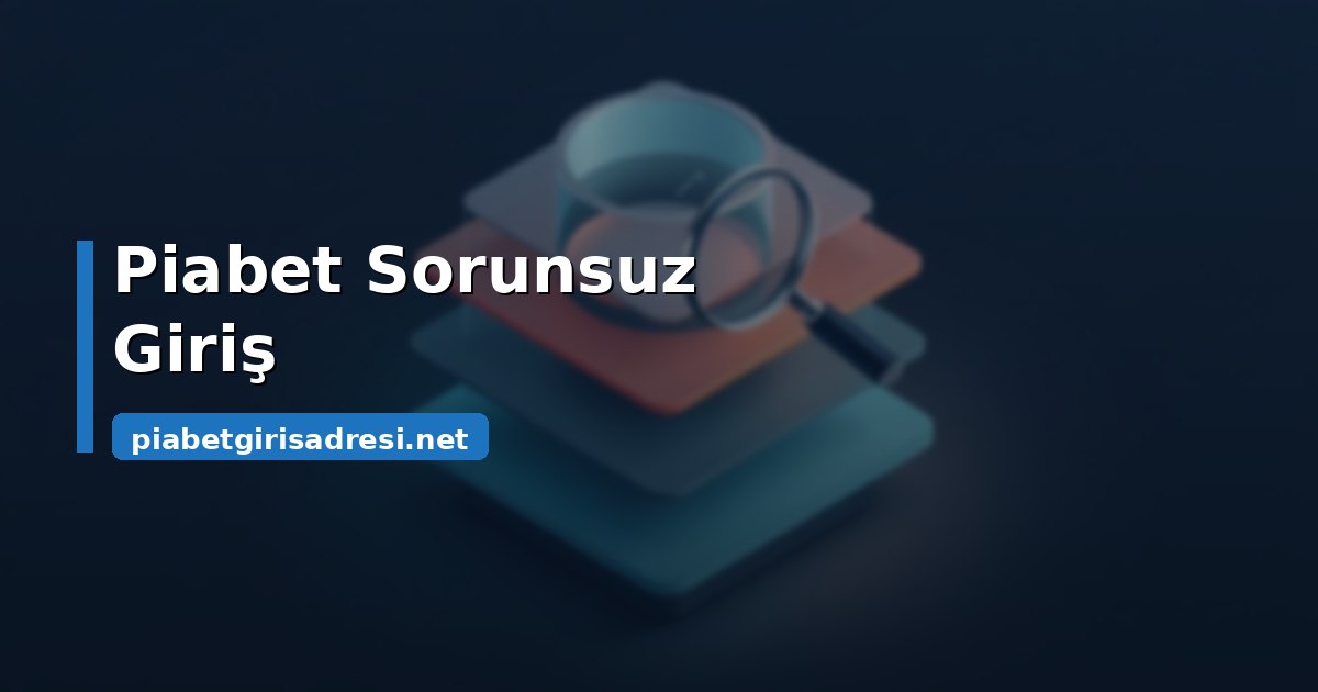 Piabet sorunsuz giriş için katmanlı sorun giderme kontrol paneli görseli