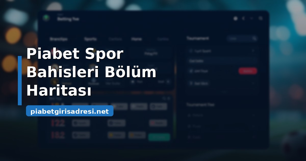 Piabet spor bahisleri bölümünün genel haritası ve dal listesi